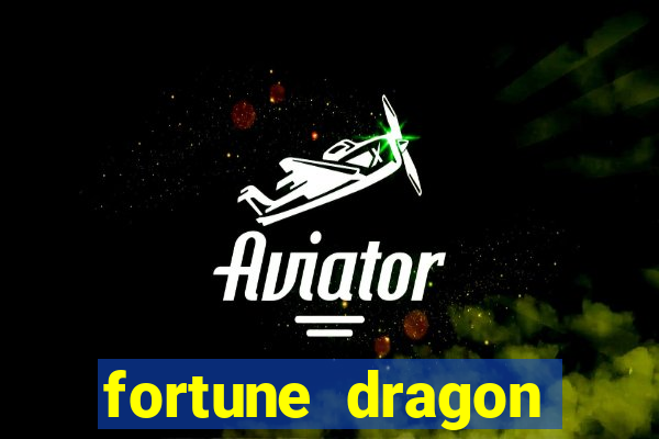 fortune dragon dinheiro infinito